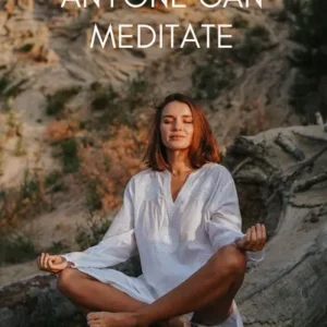 Anyone Can Meditate - A Guide to Guided Meditation